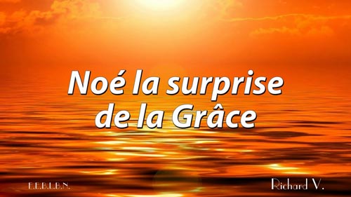 Lire la suite à propos de l’article Noé la surprise de la Grâce.