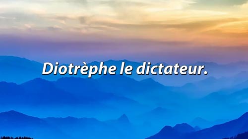 Lire la suite à propos de l’article Diotrèphe le dictateur.