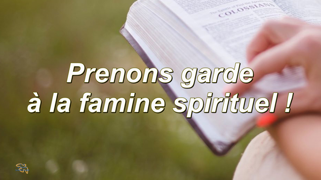 Lire la suite à propos de l’article Prenons garde à la famine spirituel !