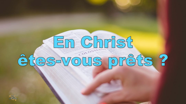 Lire la suite à propos de l’article En Christ, êtes-vous prêts ?