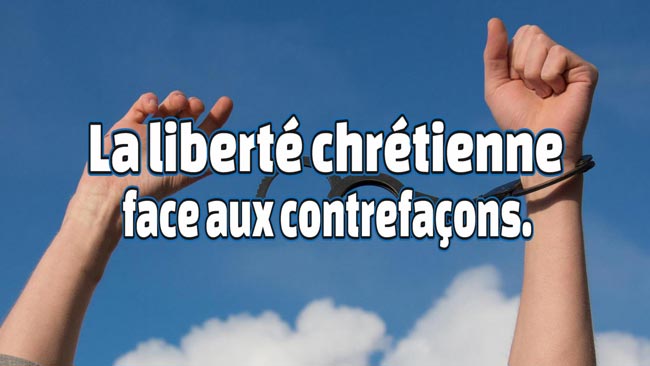 Lire la suite à propos de l’article La liberté chrétienne face aux contrefaçons.