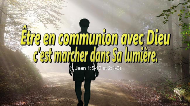 Lire la suite à propos de l’article Être en communion avec Dieu c’est marcher dans Sa lumière.