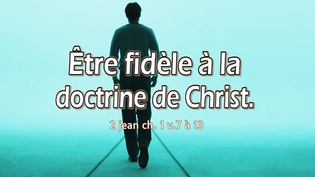 Lire la suite à propos de l’article Être fidèle à la doctrine de Christ.