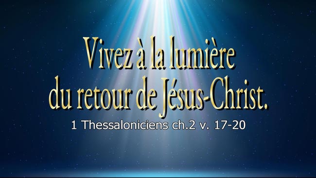 Lire la suite à propos de l’article Vivez à la lumière du retour de Jésus-Christ.