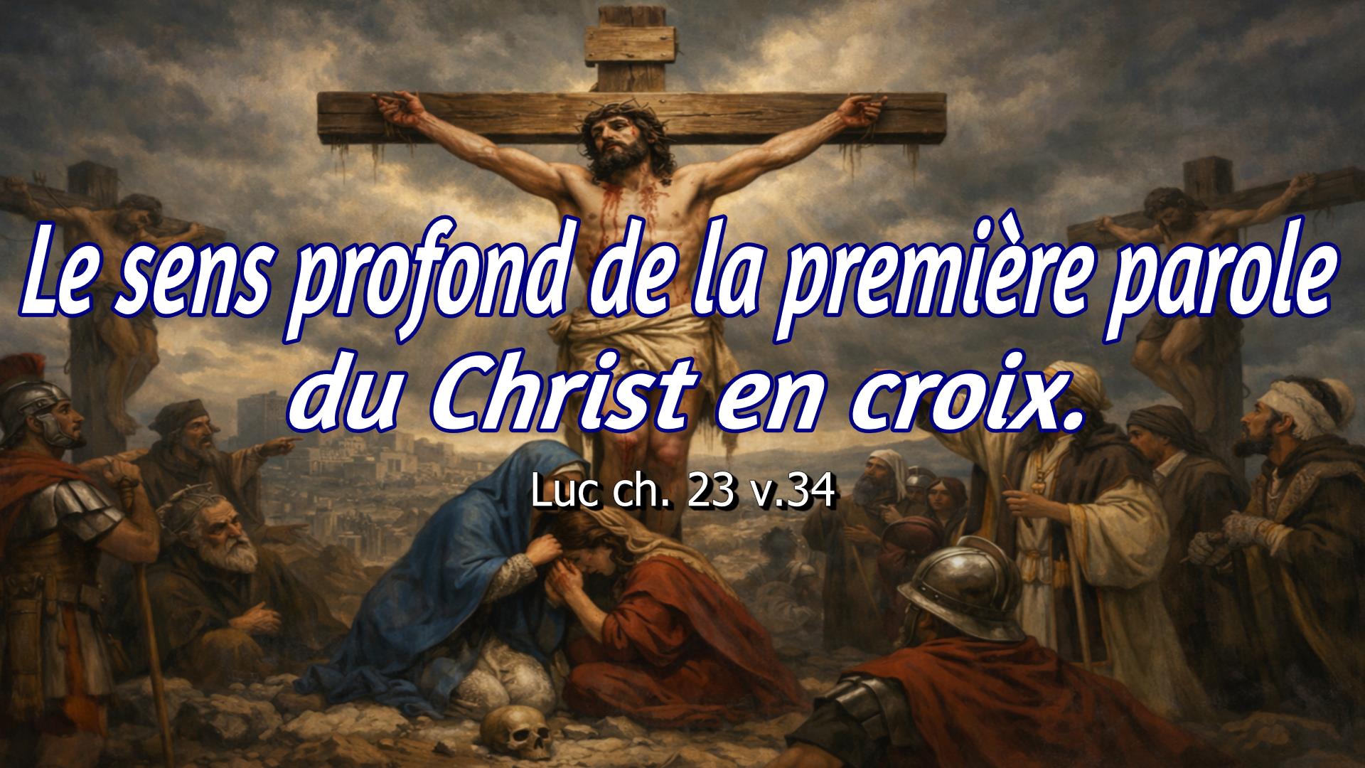 Lire la suite à propos de l’article Le sens profond de la première parole du Christ en croix.